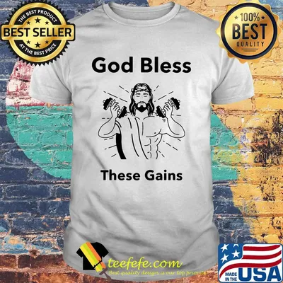 Weightlifting god bless these gains shirt