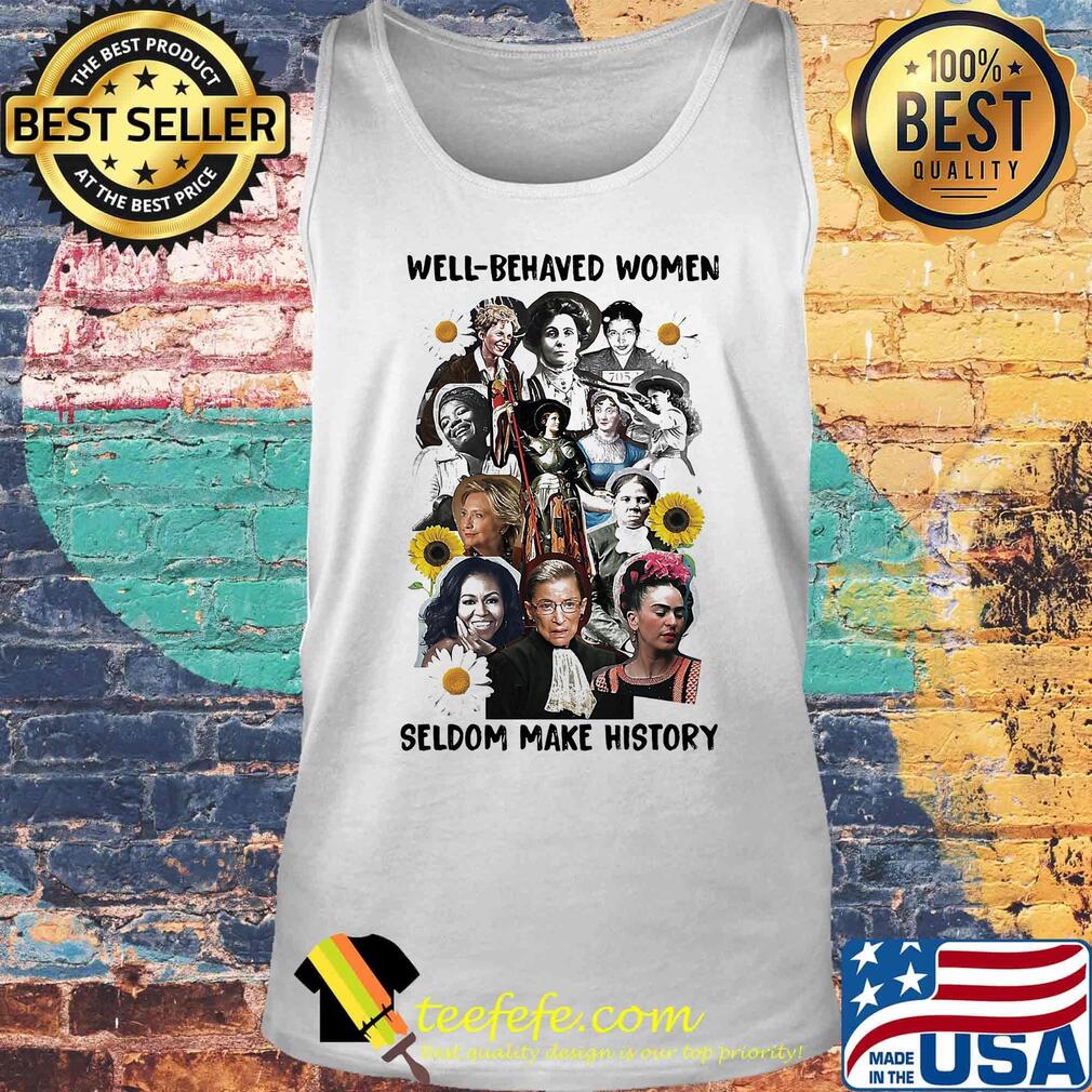 Well behaved women seldom make history s Tank top Well behaved women seldom make history s Tank top