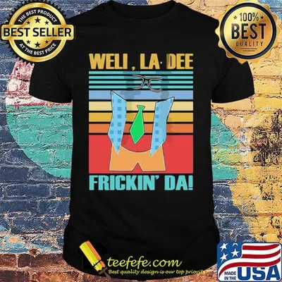 Well La Dee Frickin Da Necktie Vintage Retro Shirt