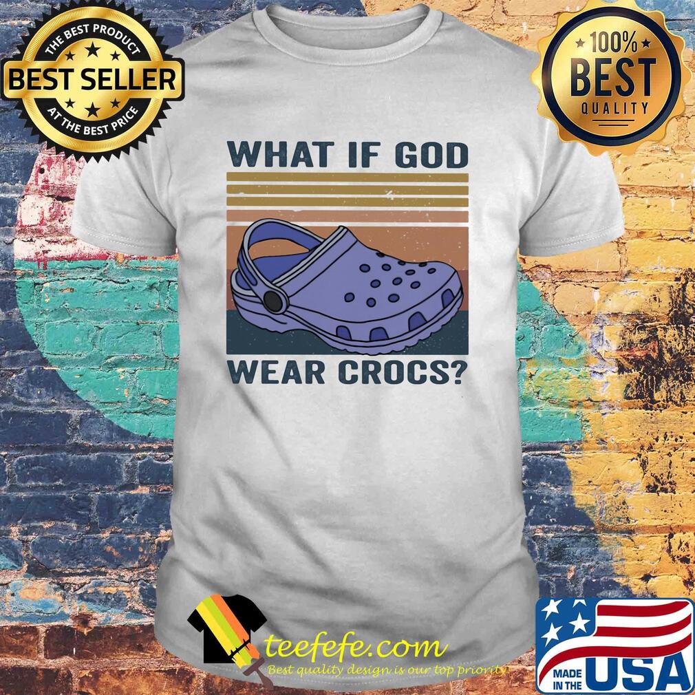 What if god wear crocs vintage retro shirt