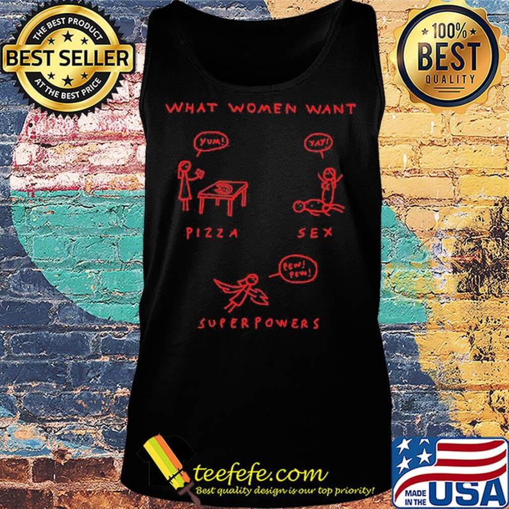 What women want pizza sex superpower s Tank top What women want pizza sex superpower s Tank top