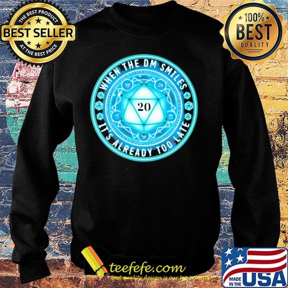 When The DM Smiles It's Already Too Late Dungeons And Dragons Shirt Sweater When The DM Smiles It's Already Too Late Dungeons And Dragons Shirt Sweater