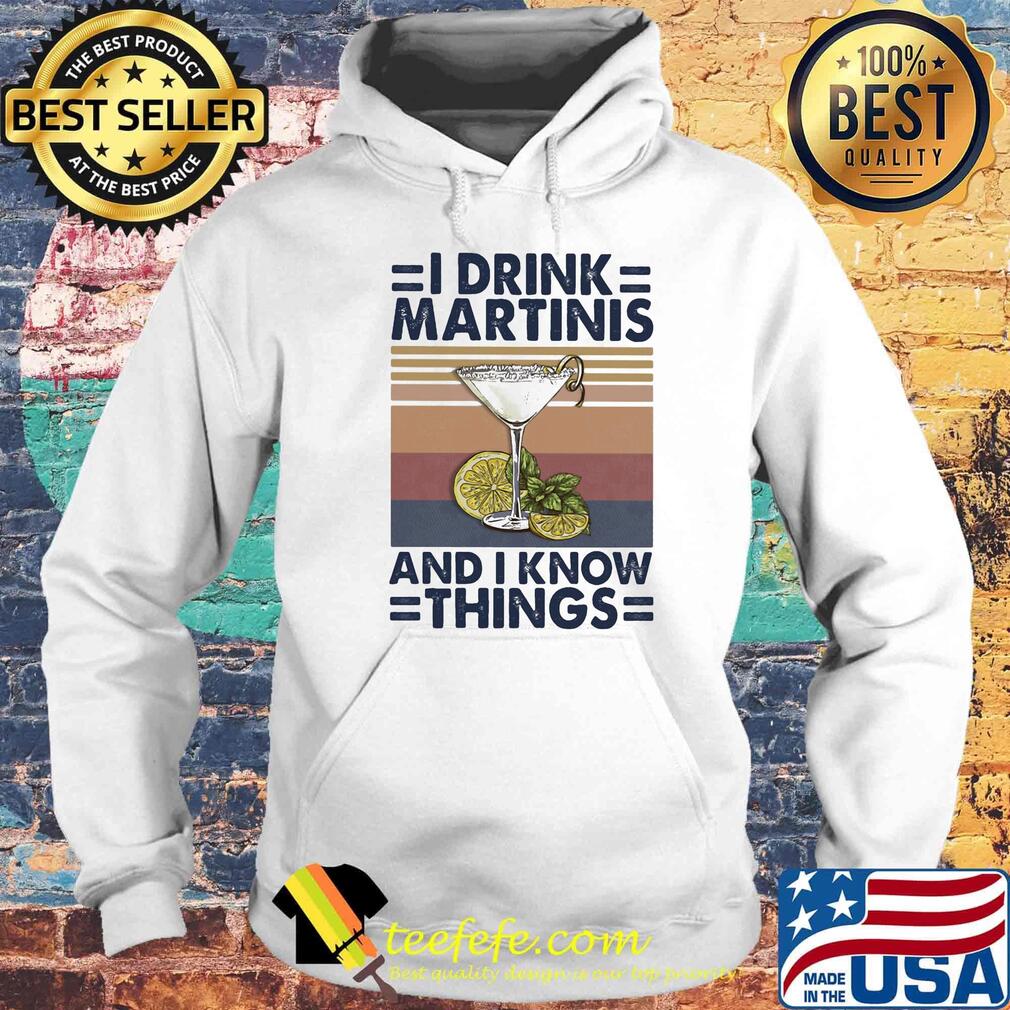 Whiskey i drink martinis and i know things vintage retro s Hoodie Whiskey i drink martinis and i know things vintage retro s Hoodie