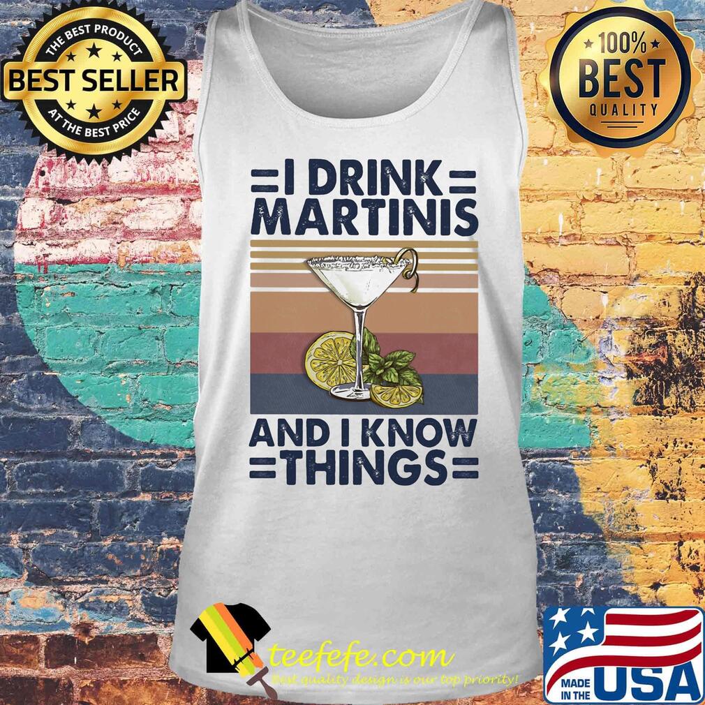 Whiskey i drink martinis and i know things vintage retro s Tank top Whiskey i drink martinis and i know things vintage retro s Tank top