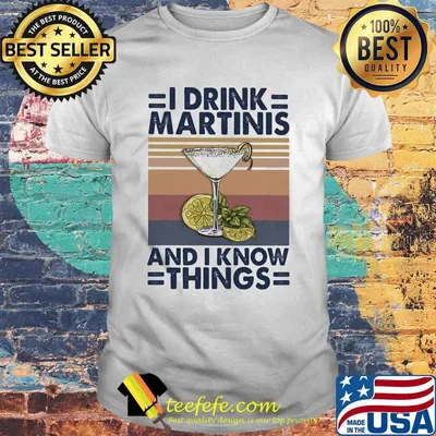 Whiskey i drink martinis and i know things vintage retro shirt