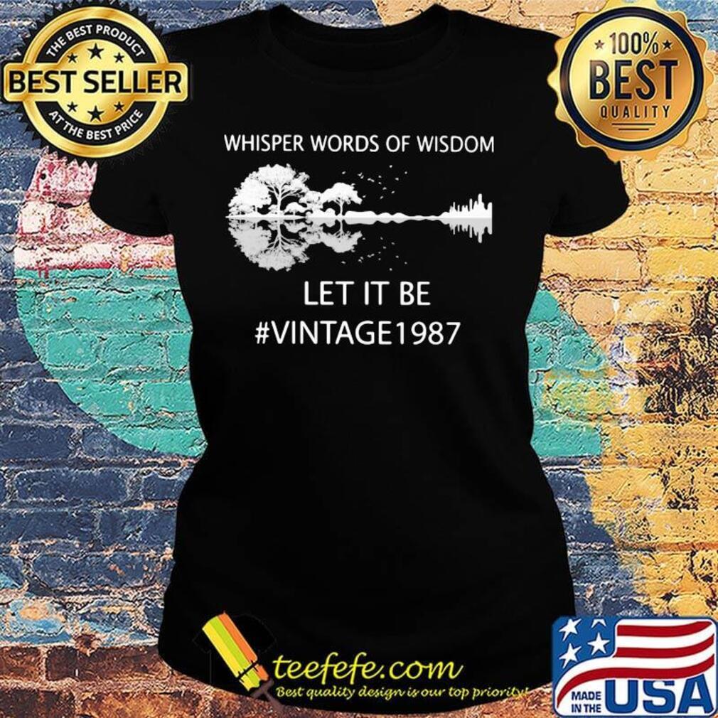 Whisper Words Of Wisdom Let It Be Vintage 1987 Guitar Shirt Ladies tee Whisper Words Of Wisdom Let It Be Vintage 1987 Guitar Shirt Ladies tee