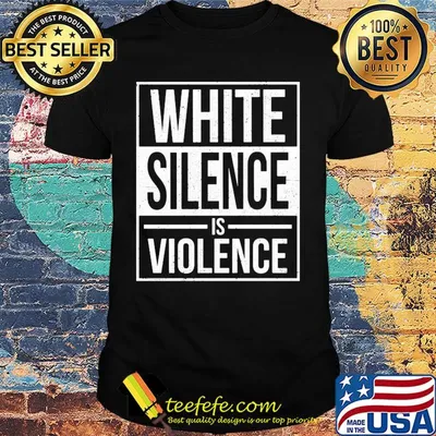 White silence is violence line shirt