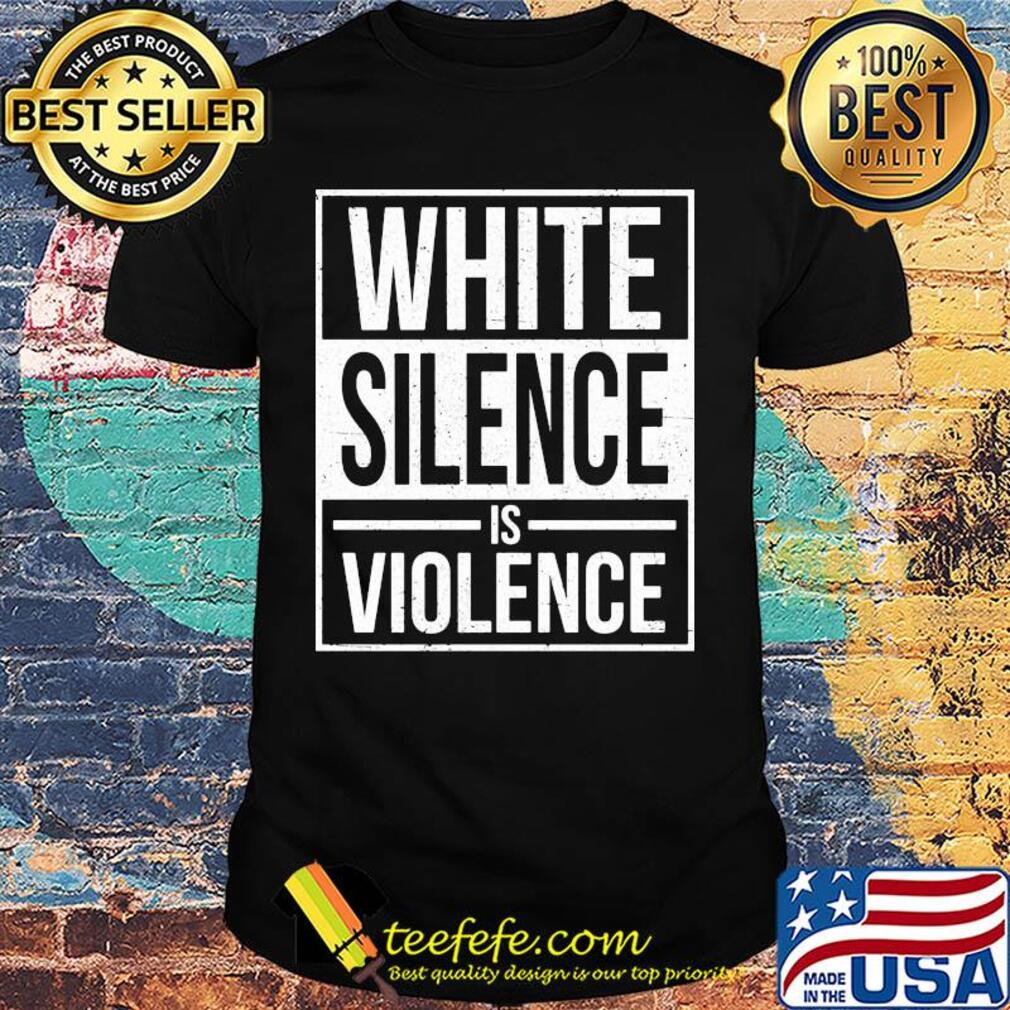 White silence is violence line shirt
