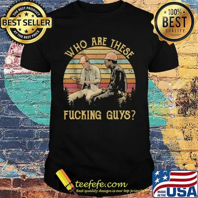 Who are these fucking guys vintage retro shirt