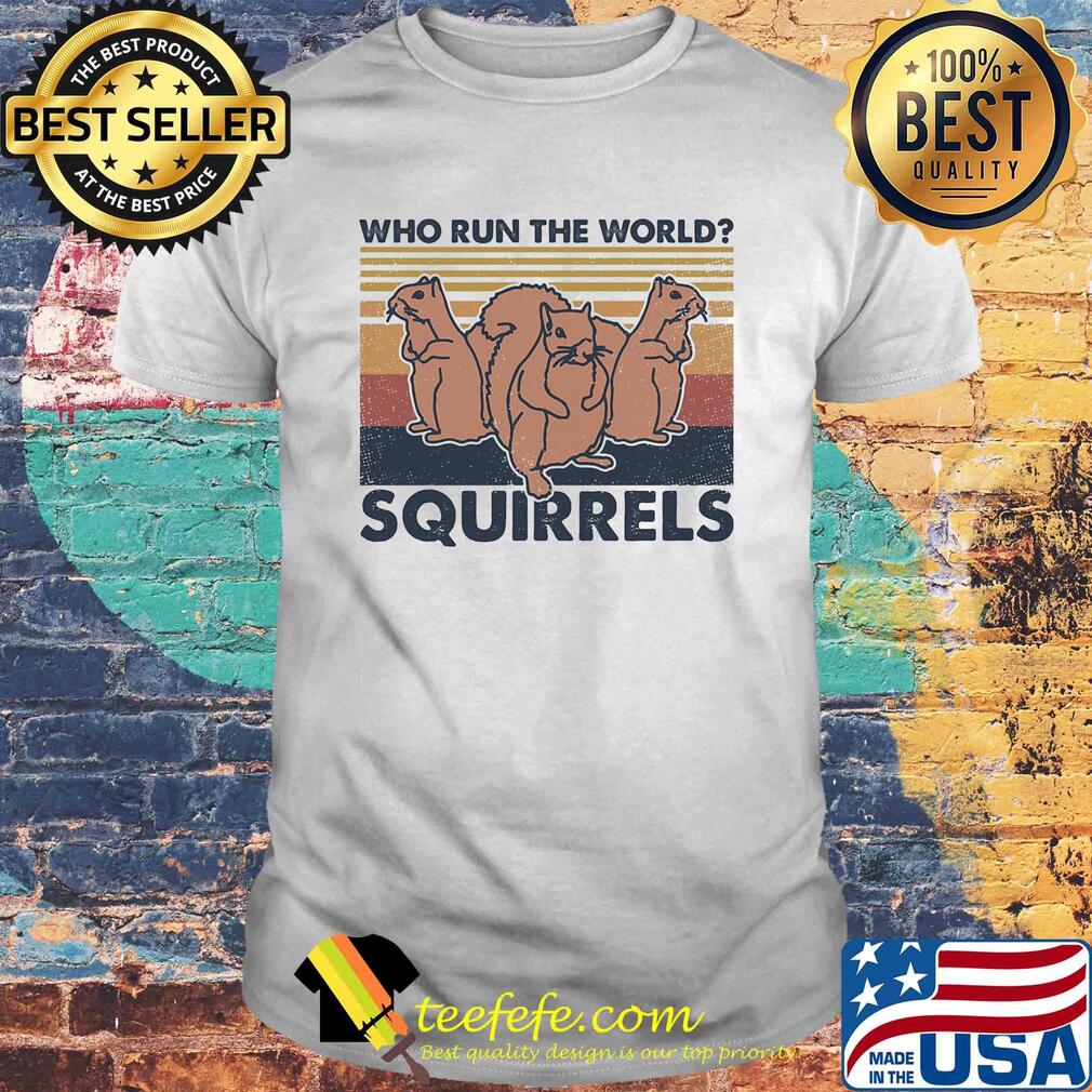 Who run the world squirrels vintage retro shirt