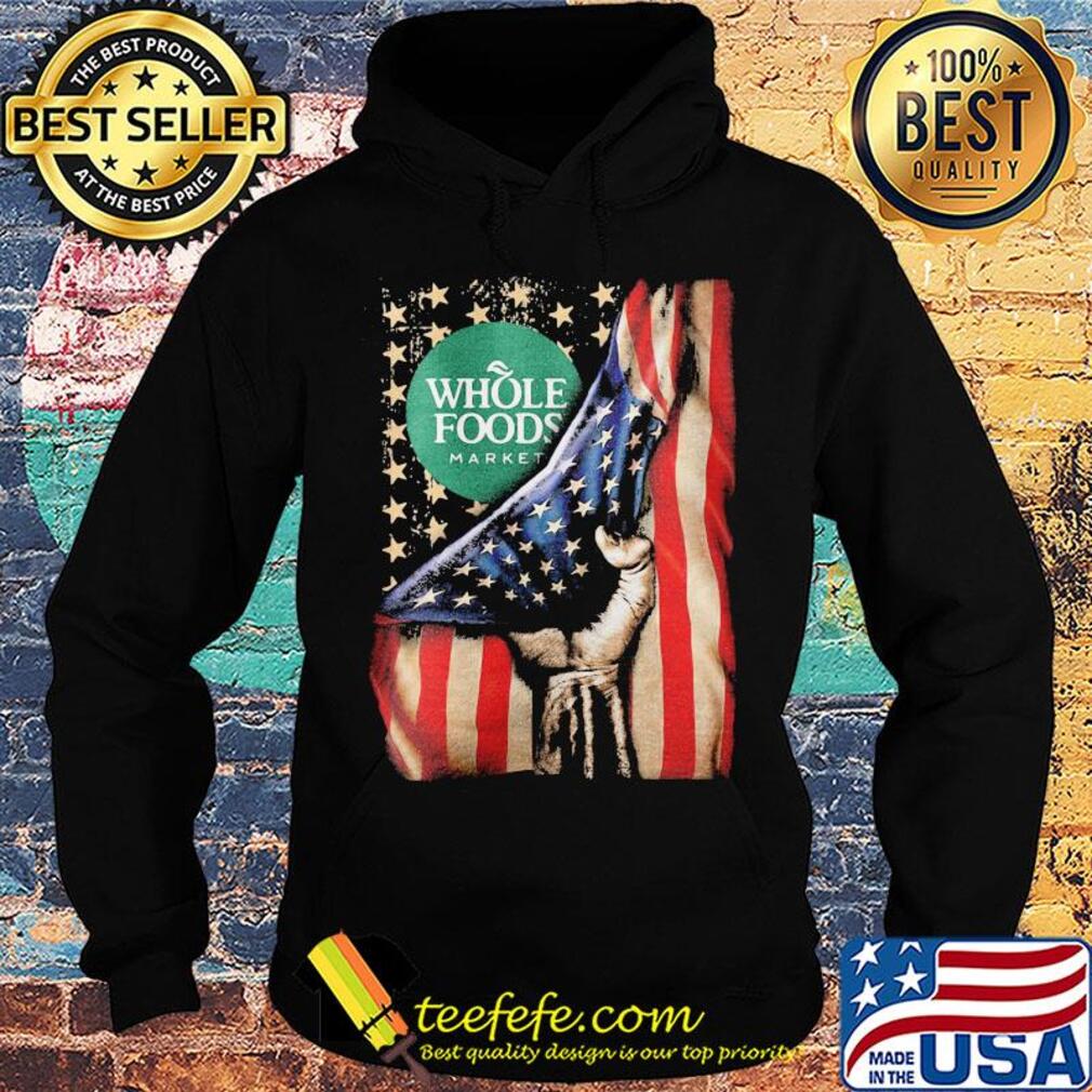 Whole foods market american flag happy independence day s Hoodie Whole foods market american flag happy independence day s Hoodie