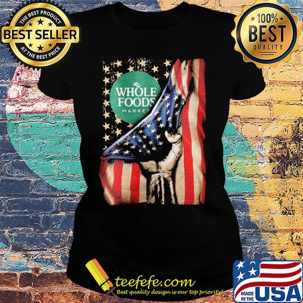 Whole foods market american flag happy independence day s Ladies tee Whole foods market american flag happy independence day s Ladies tee