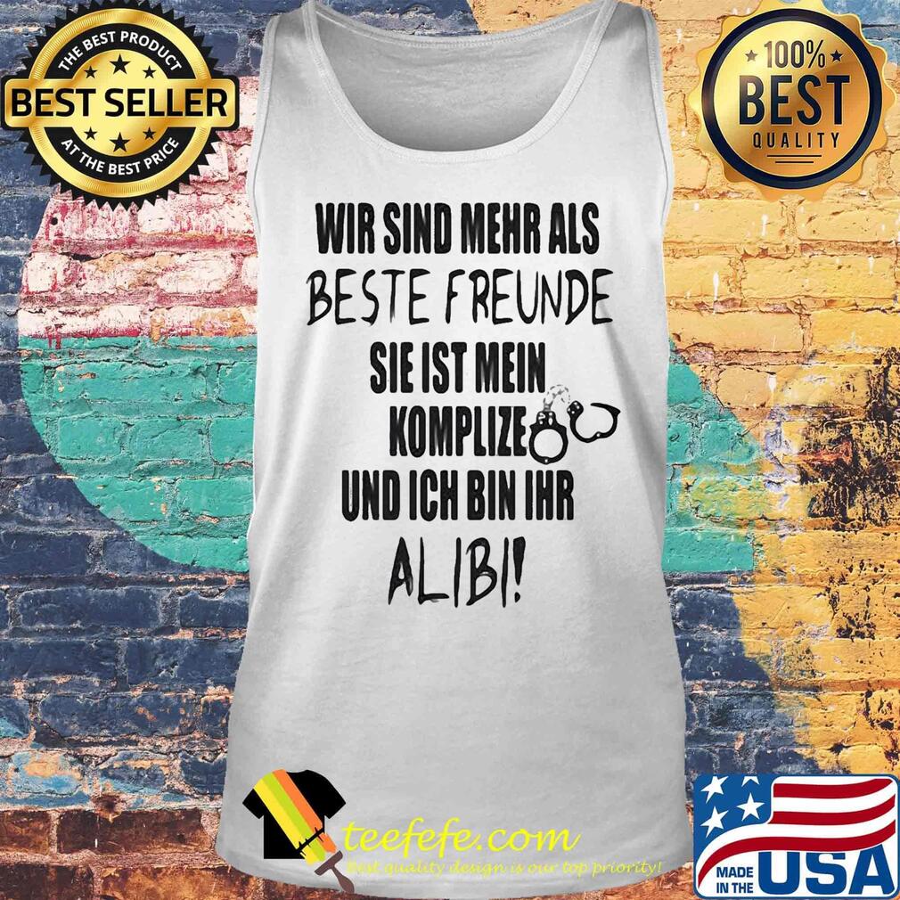 Wir Sind Mehr Als Beste Freunde Sie Ist Mein Komplize Und Ich Bin Ihr Alibi Shirt Tank top Wir Sind Mehr Als Beste Freunde Sie Ist Mein Komplize Und Ich Bin Ihr Alibi Shirt Tank top