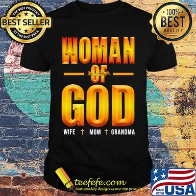 Woman of god wife mom grandma shirt