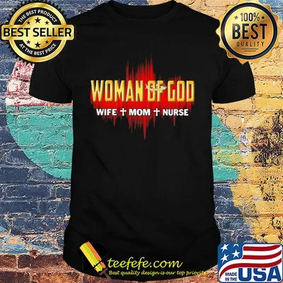Woman of god wife mom nurse shirt