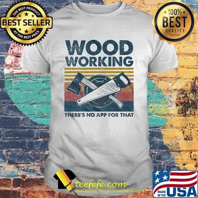 Woodworking there's no app for that vintage retro shirt