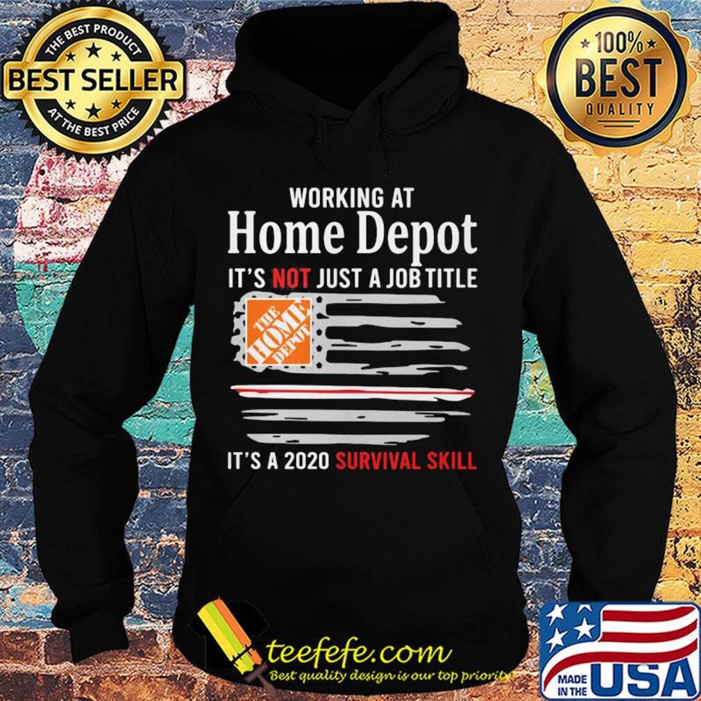 Working at home depot it's not just a job title it's a 2020 survival skill american flag independence day s Hoodie Working at home depot it's not just a job title it's a 2020 survival skill american flag independence day s Hoodie