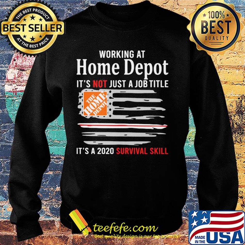 Working at home depot it's not just a job title it's a 2020 survival skill american flag independence day s Sweater Working at home depot it's not just a job title it's a 2020 survival skill american flag independence day s Sweater