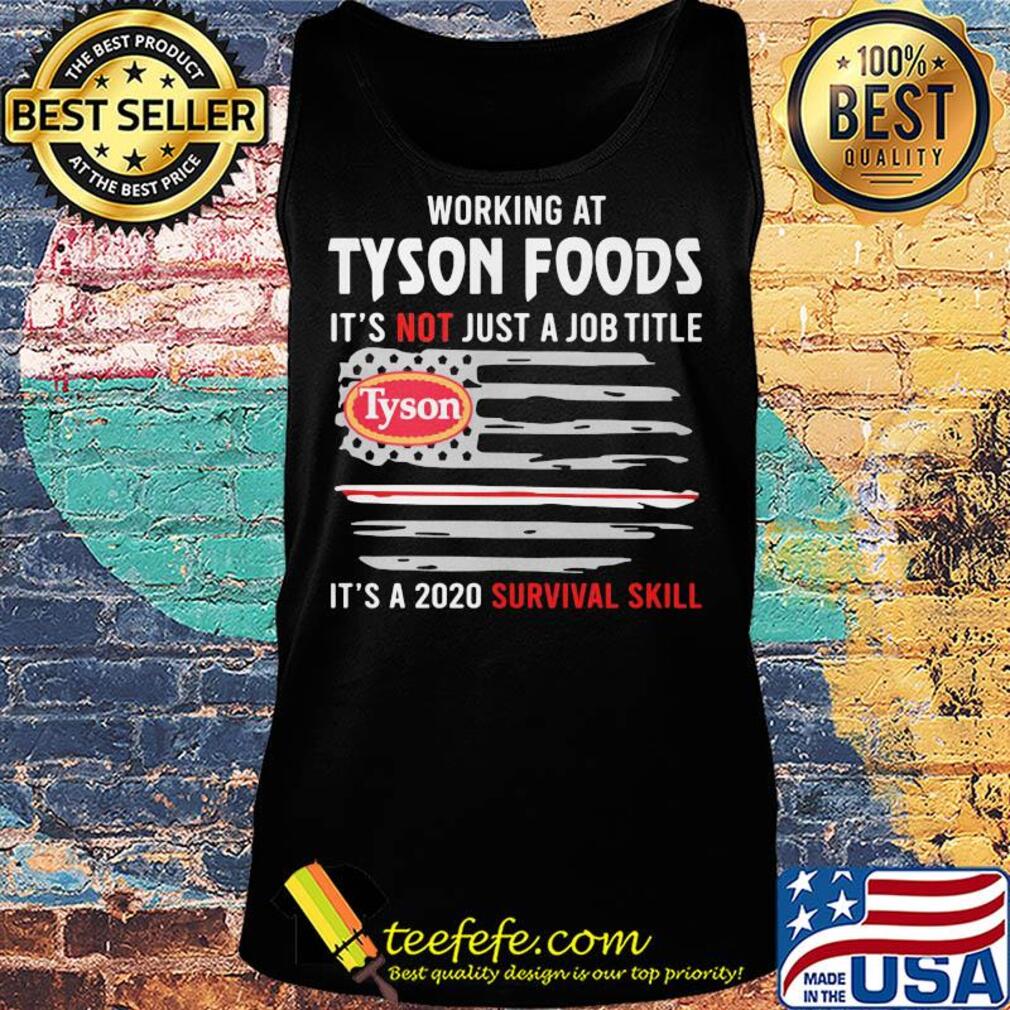 Working at tyson foods it's not just a job title it's a 2020 survival skill american flag independence day s Tank top Working at tyson foods it's not just a job title it's a 2020 survival skill american flag independence day s Tank top