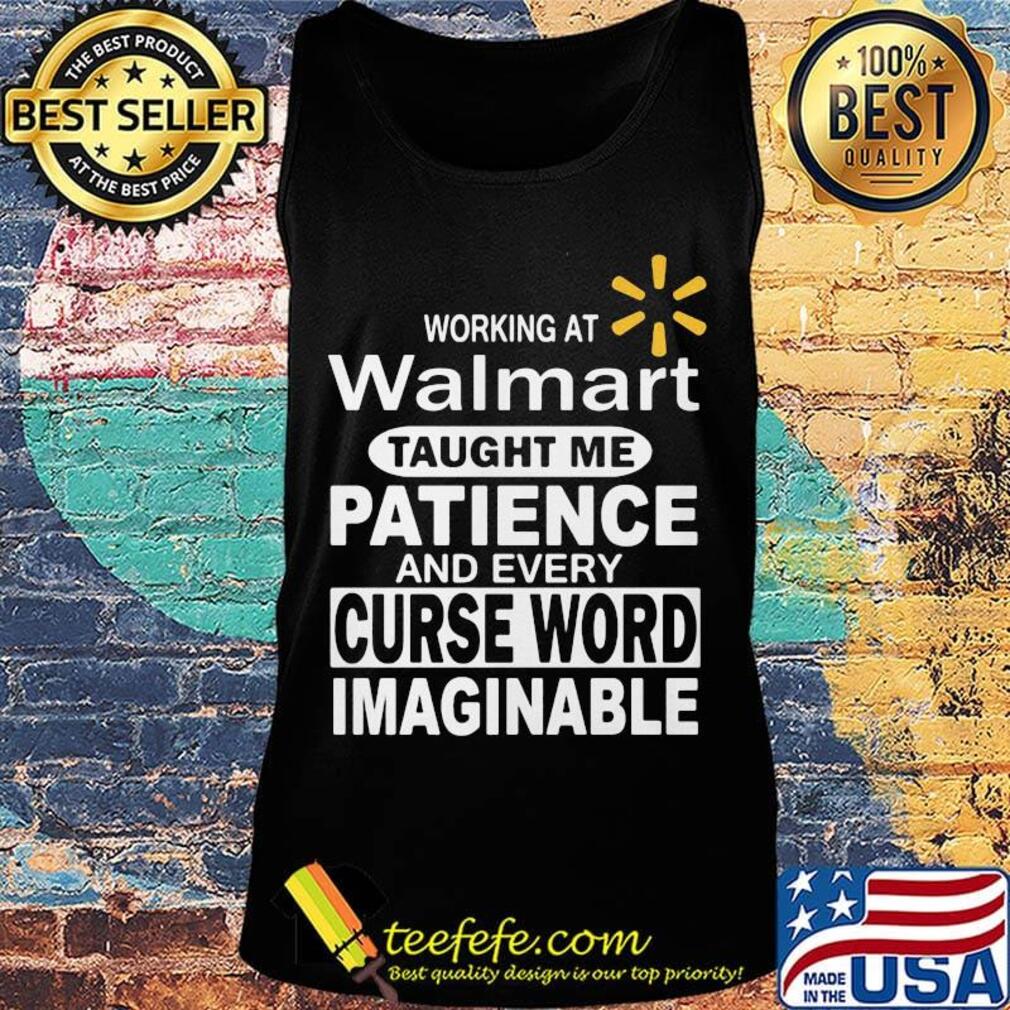 Working at walmart taught me patience and every curse word imaginable s Tank top Working at walmart taught me patience and every curse word imaginable s Tank top
