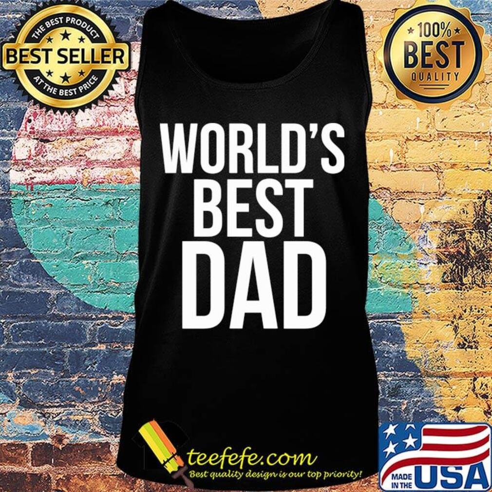 World's best dad happy father's day s Tank top World's best dad happy father's day s Tank top