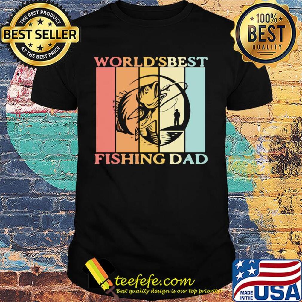 World's best fishing dad happy father's day vintage retro shirt World's best fishing dad happy father's day vintage retro shirt
