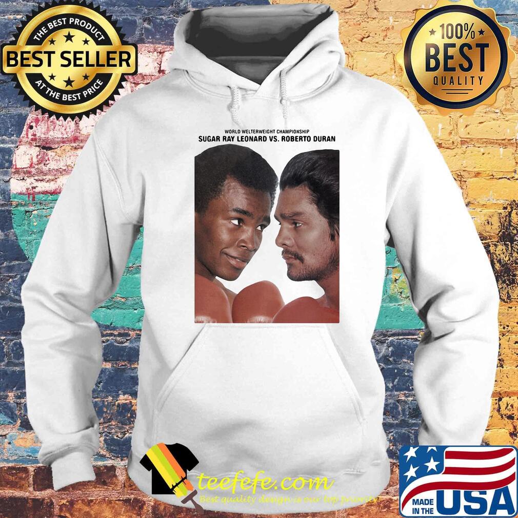 World welterweight champions sugar ray leonard vs roberto duran s Hoodie World welterweight champions sugar ray leonard vs roberto duran s Hoodie