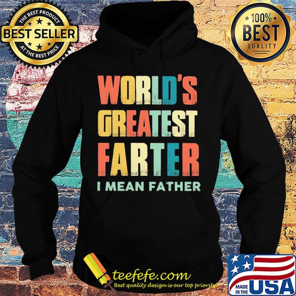 Worlds greatest farter I mean father vintage s Hoodie Worlds greatest farter I mean father vintage s Hoodie