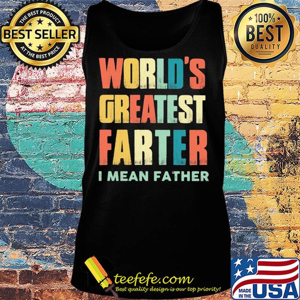 Worlds greatest farter I mean father vintage s Tank top Worlds greatest farter I mean father vintage s Tank top