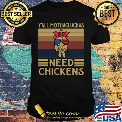 Y'all Mothacluckas Need Chickens Vintage Retro Independence Day Shirt