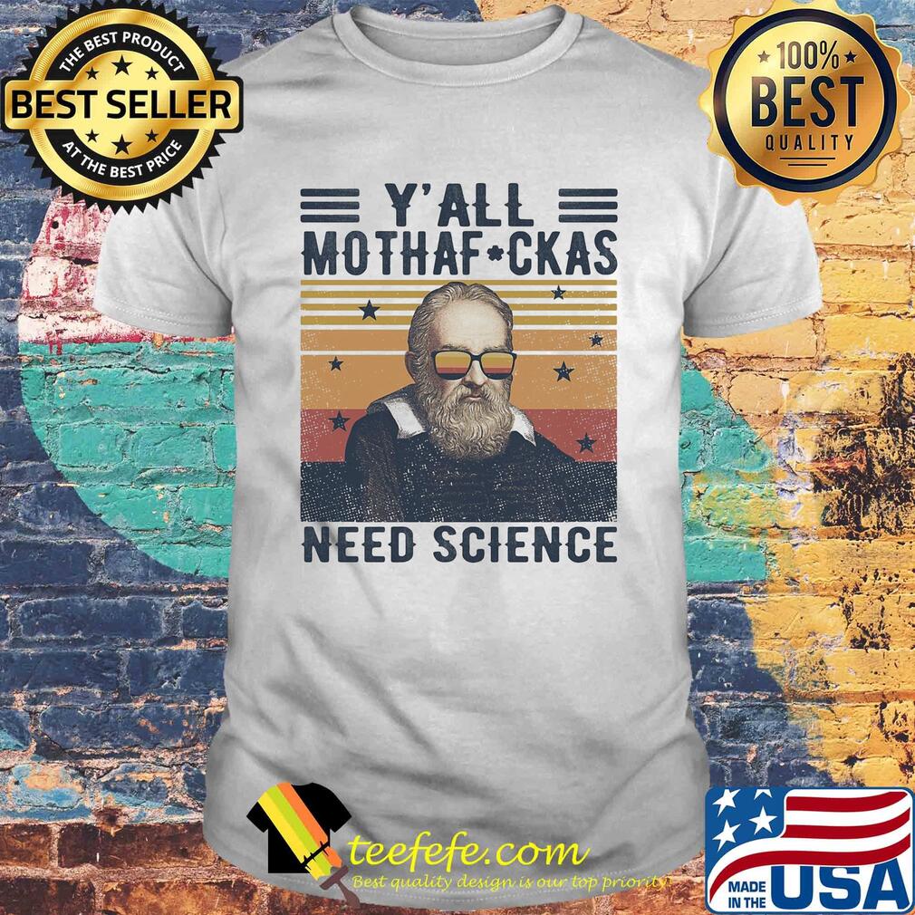 Y'all mothaf ckas need scirence vintage retro shirt Y'all mothaf ckas need scirence vintage retro shirt