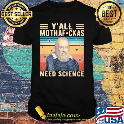 Y'all mothafckas need science galileo galilei vintage retro shirt