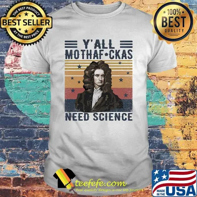 Y'all mothafckas need science isaac newton vintage retro shirt