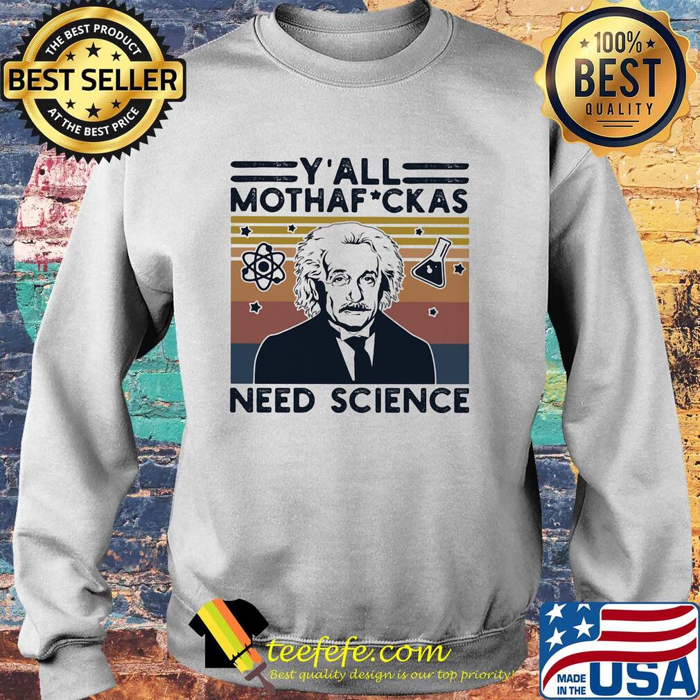 Y'all mothafuckas need sciencw vintage retro s Sweater Y'all mothafuckas need sciencw vintage retro s Sweater