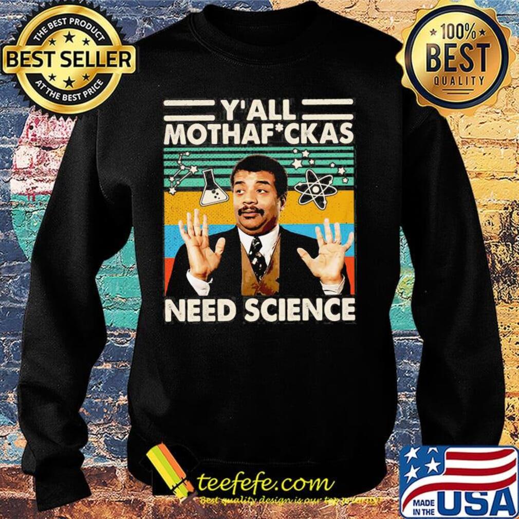 Y'all mothfuckas need science vintage retro s Sweater Y'all mothfuckas need science vintage retro s Sweater