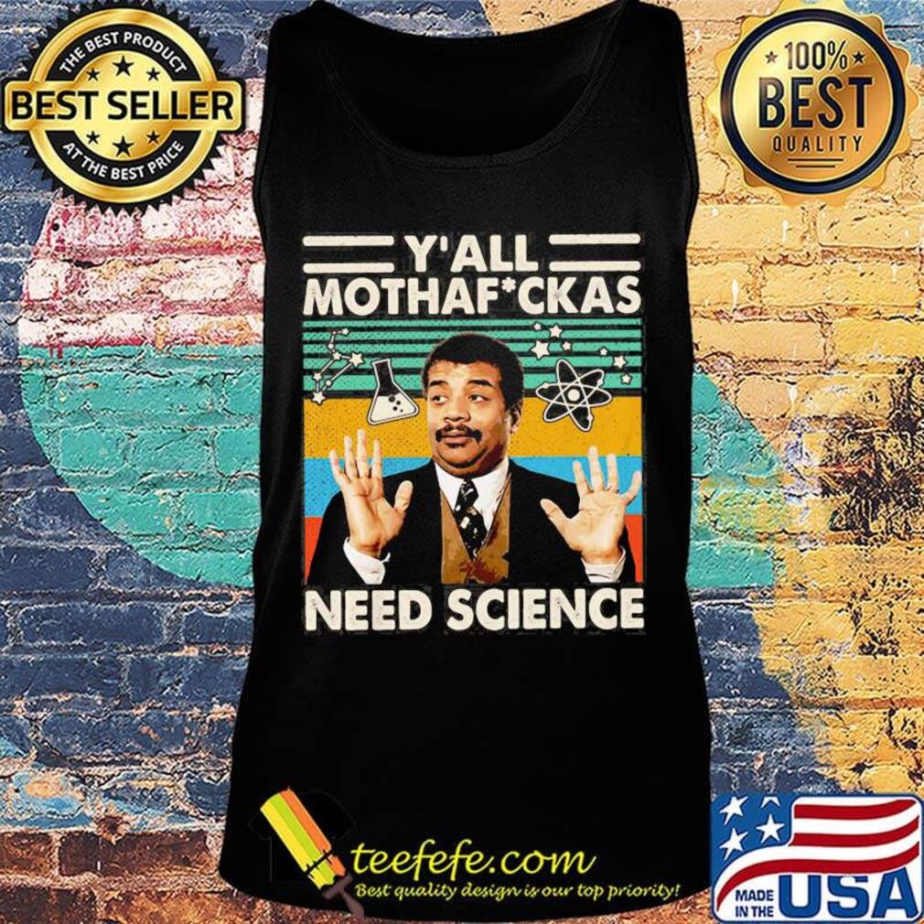 Y'all mothfuckas need science vintage retro s Tank top Y'all mothfuckas need science vintage retro s Tank top