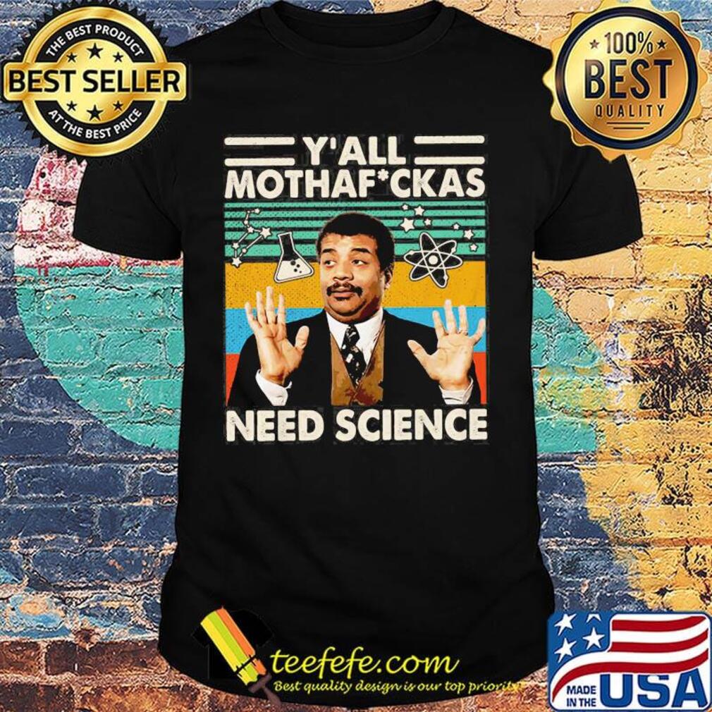 Y'all mothfuckas need science vintage retro shirt