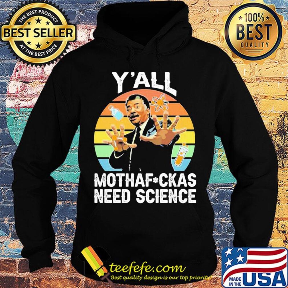 Y’all motha-fuckas need science vintage retro s Hoodie Y’all motha-fuckas need science vintage retro s Hoodie