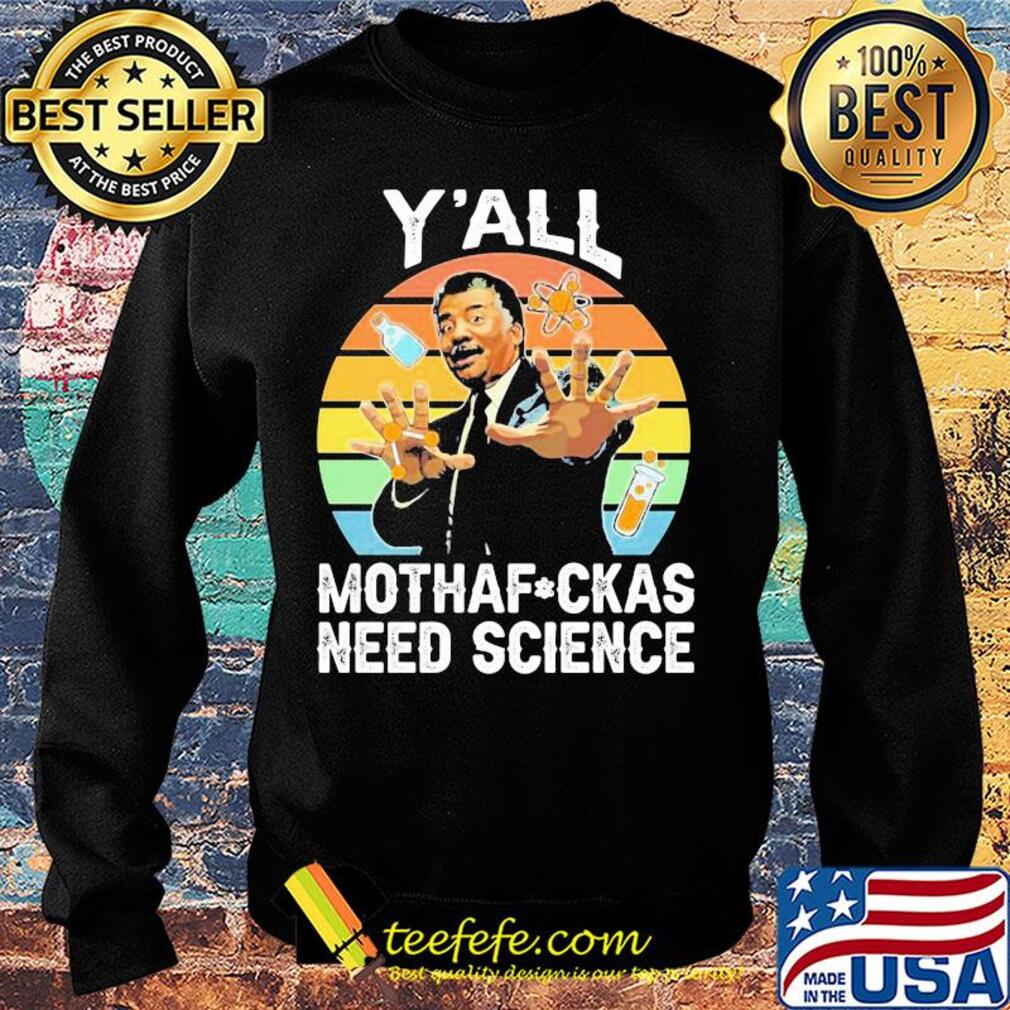 Y’all motha-fuckas need science vintage retro s Sweater Y’all motha-fuckas need science vintage retro s Sweater