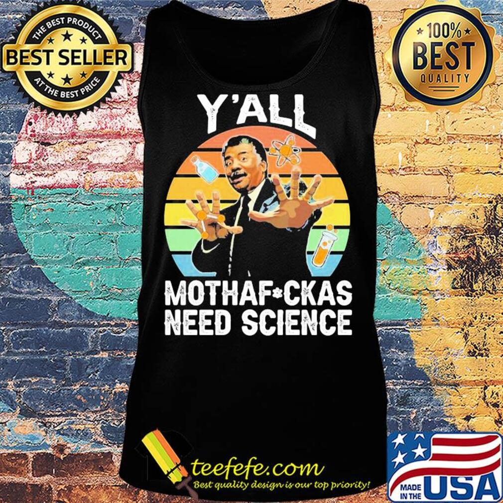 Y’all motha-fuckas need science vintage retro s Tank top Y’all motha-fuckas need science vintage retro s Tank top