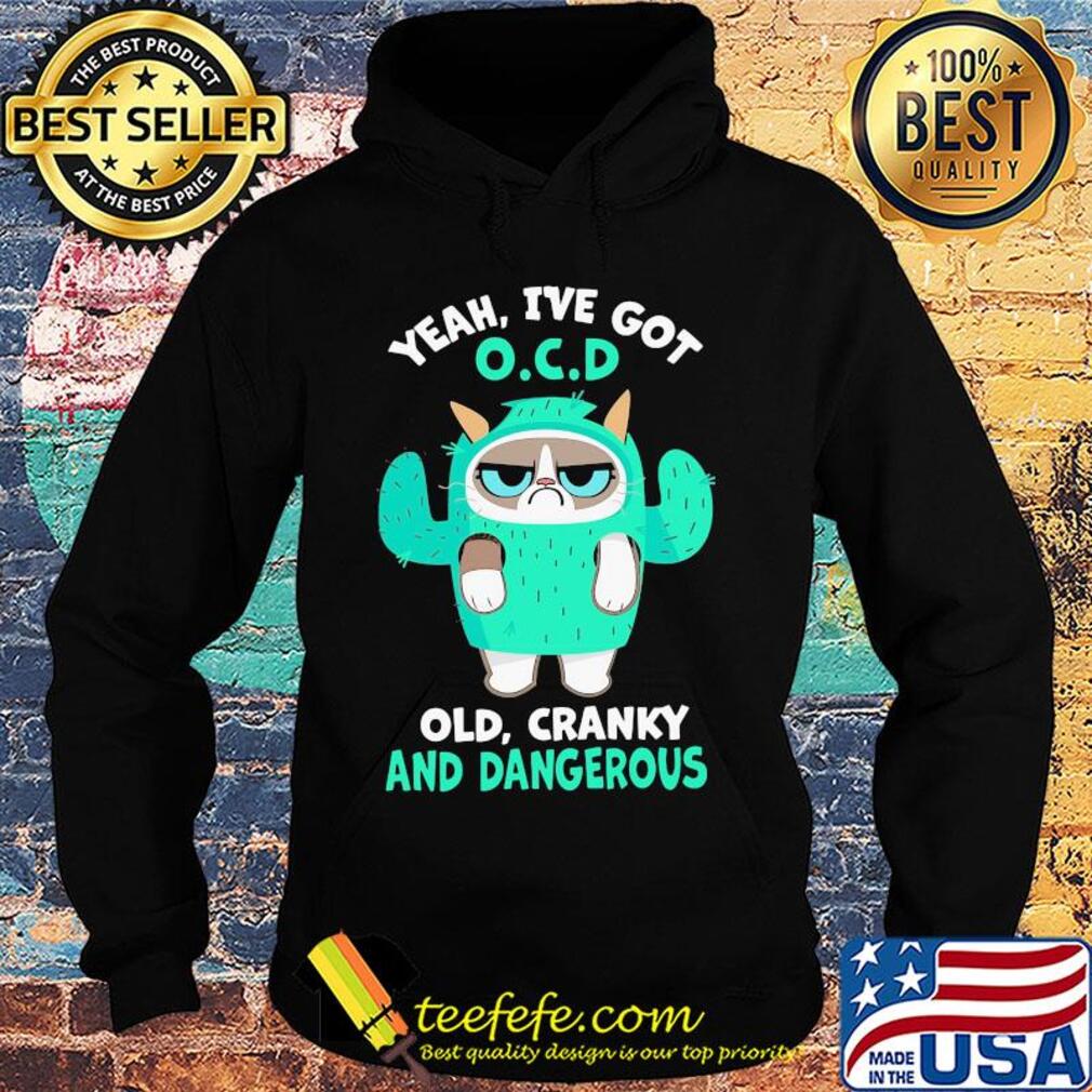 Yeah I've got OCD old cranky and dangerous Hoodie Yeah I've got OCD old cranky and dangerous Hoodie