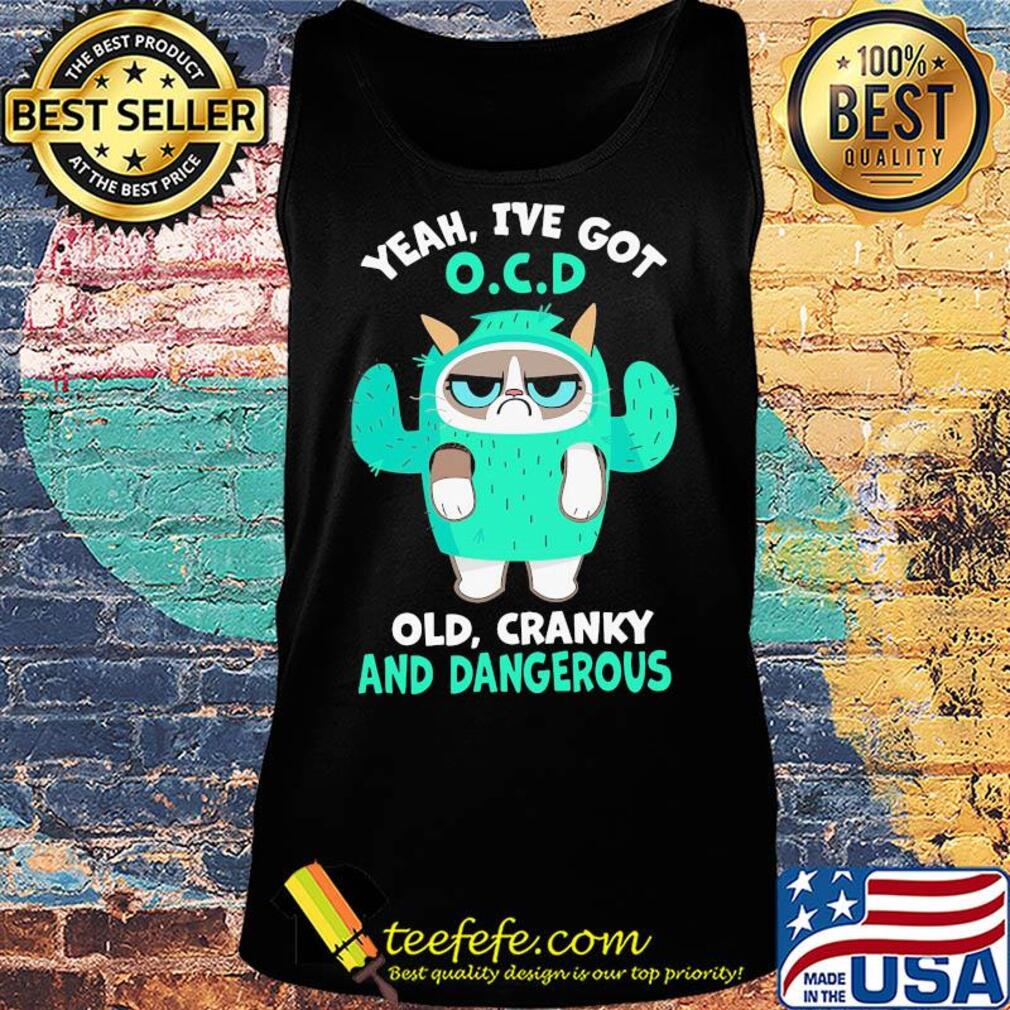Yeah I've got OCD old cranky and dangerous Tank top Yeah I've got OCD old cranky and dangerous Tank top