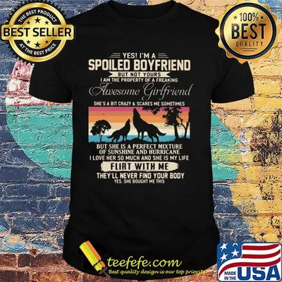 Yes I'm a spoiled boyfriend but not yours flirt with me the wolf vintage retro shirt
