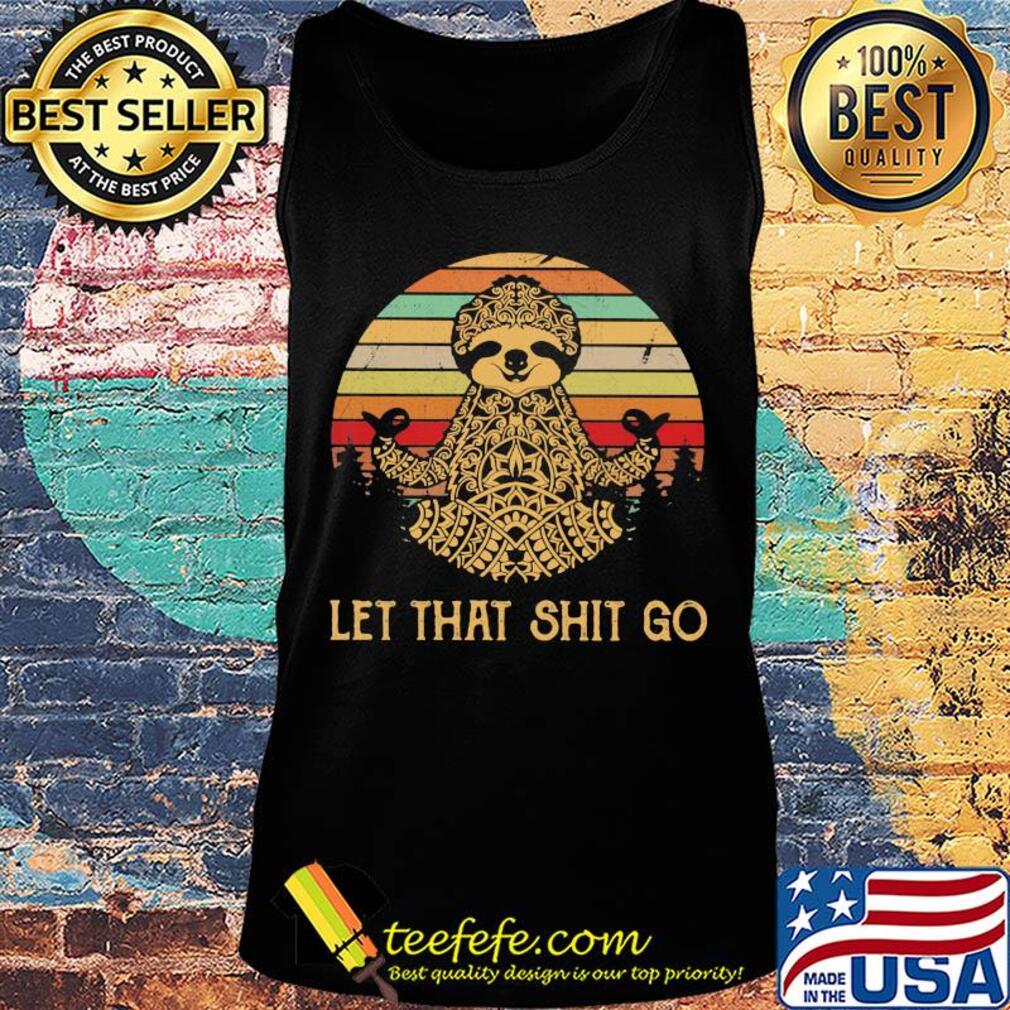 Yoga sloth let that shit go vintage retro s Tank top Yoga sloth let that shit go vintage retro s Tank top