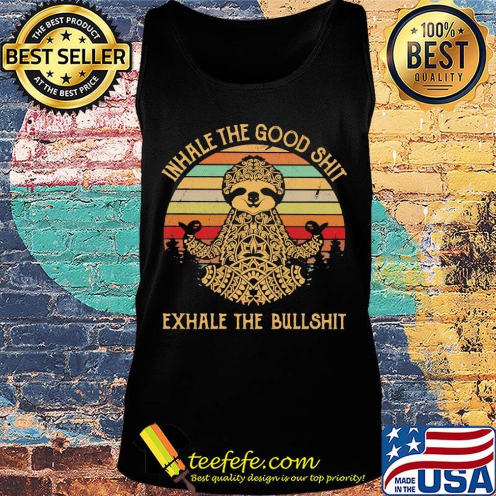 Yoga sloth whale the good shit exhale the bullshit vintage retro s Tank top Yoga sloth whale the good shit exhale the bullshit vintage retro s Tank top