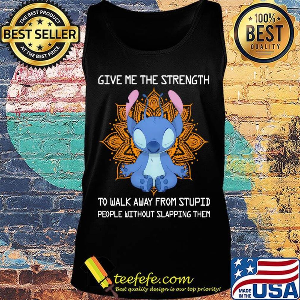 Yoga stitch give me the strength to walk away from stupid people without slapping them s Tank top Yoga stitch give me the strength to walk away from stupid people without slapping them s Tank top