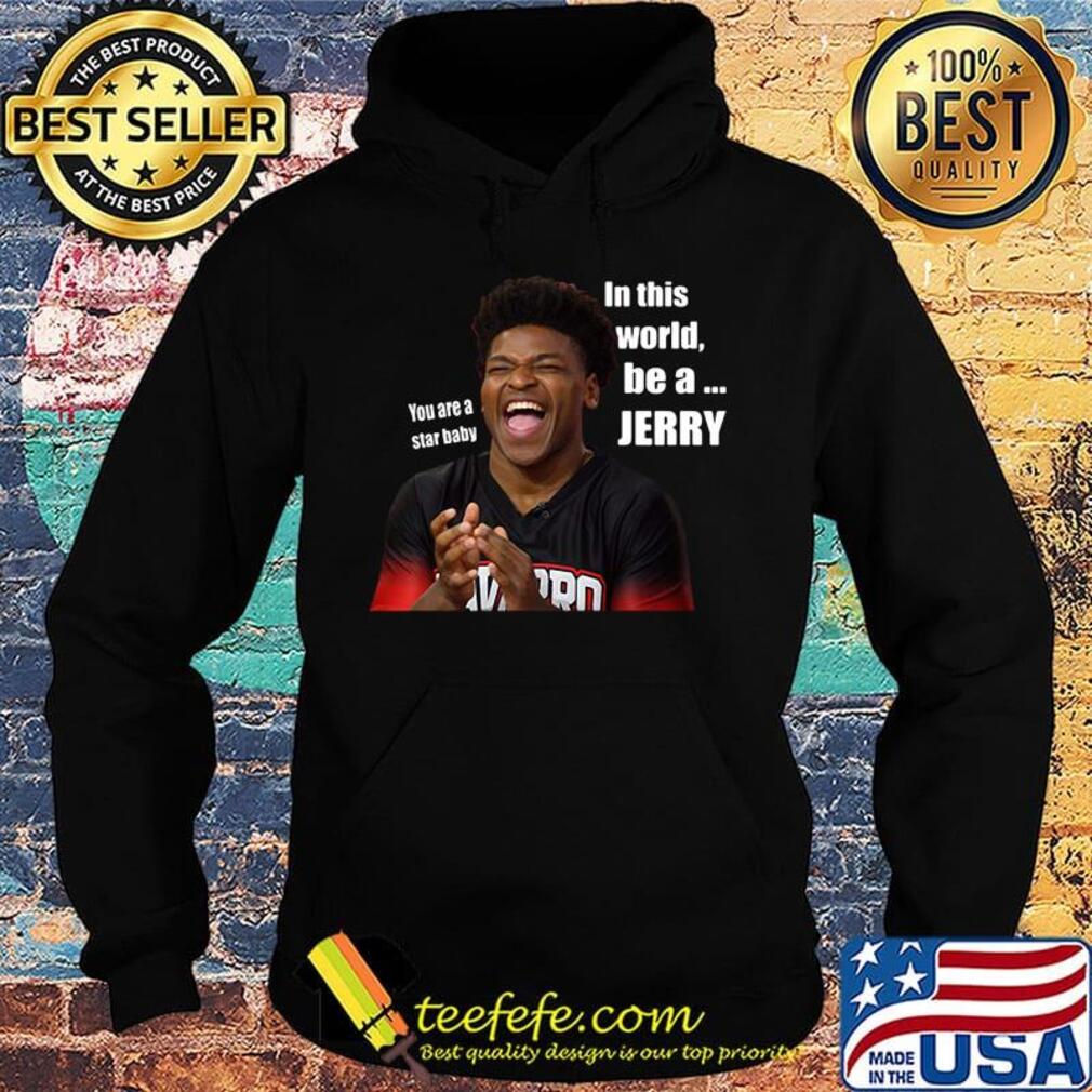 You are a star baby in this world be a jerry cheer s Hoodie You are a star baby in this world be a jerry cheer s Hoodie