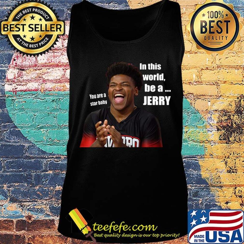 You are a star baby in this world be a jerry cheer s Tank top You are a star baby in this world be a jerry cheer s Tank top