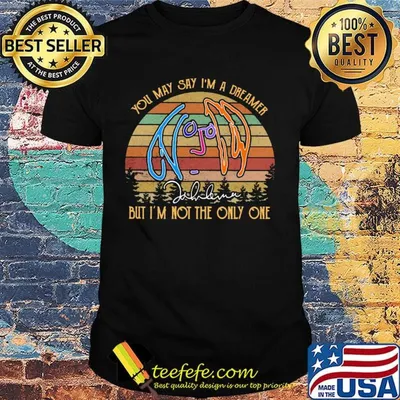 You may say i'm a dreamer but i'm not the only one signature vintage retro shirt