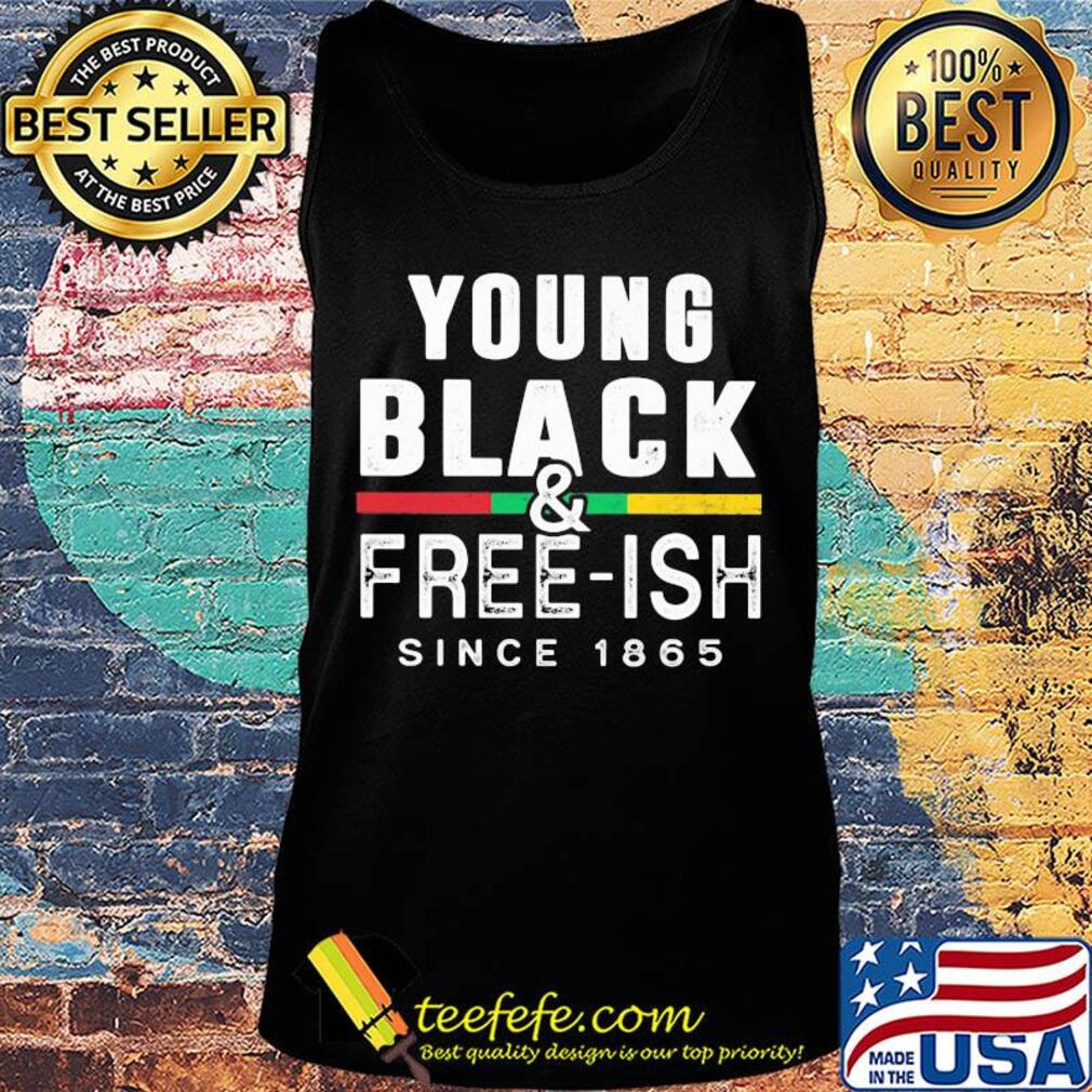 Young black and free-ish since 1865 juneteenth s Tank top Young black and free-ish since 1865 juneteenth s Tank top